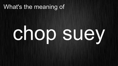 chop suey pronunciation|chop suey etymology.